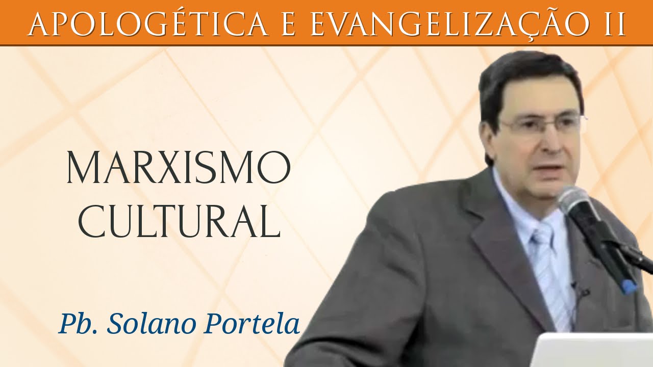 Marxismo Cultural – Solano Portela