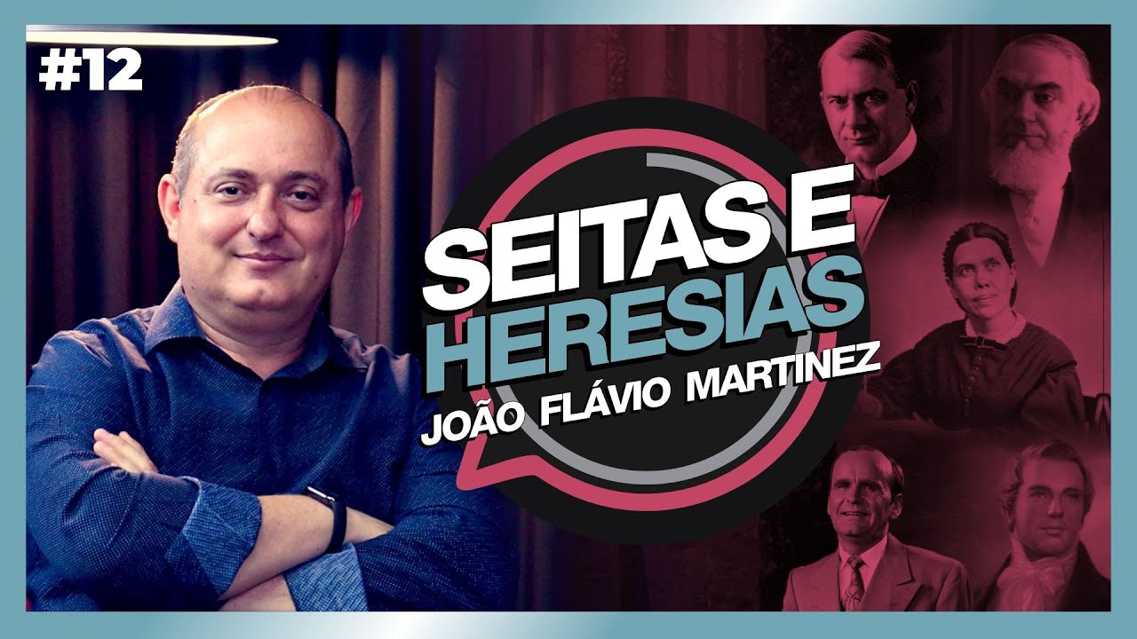Pastor João Flávio Martinez – SEITAS E HERESIAS